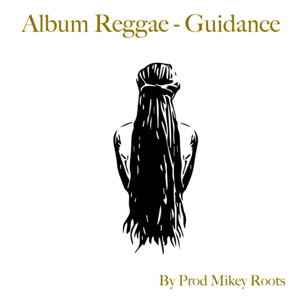 Prod By Mikey Roots Album reggae roots volume 1 "Guidance" 2025