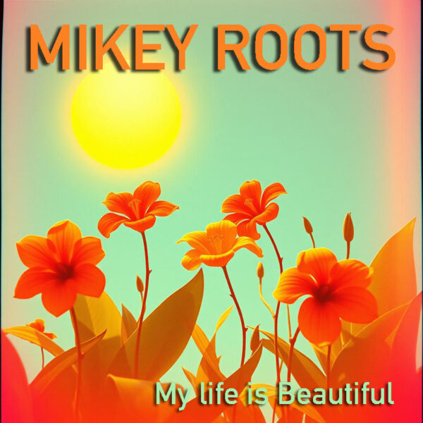 Mikey Roots Album my life is Beautiful 2024