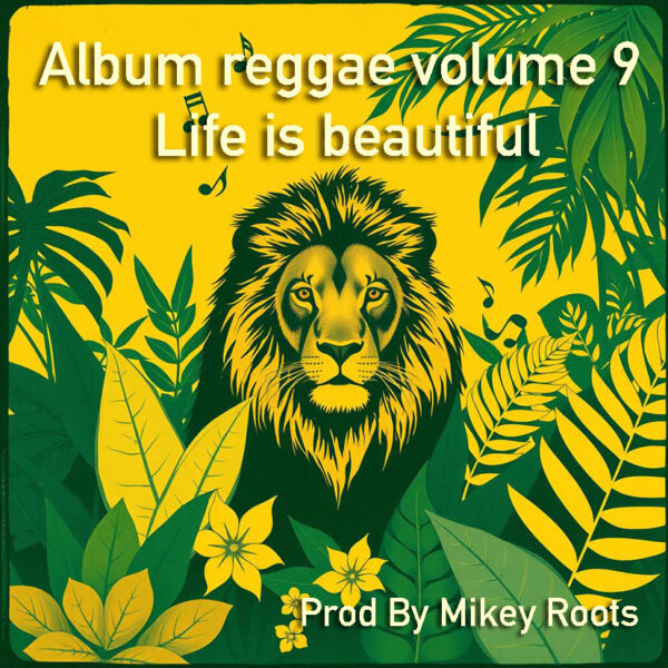 Prod By Mikey Roots Album reggae volume 9 " Life is beautiful " 2025