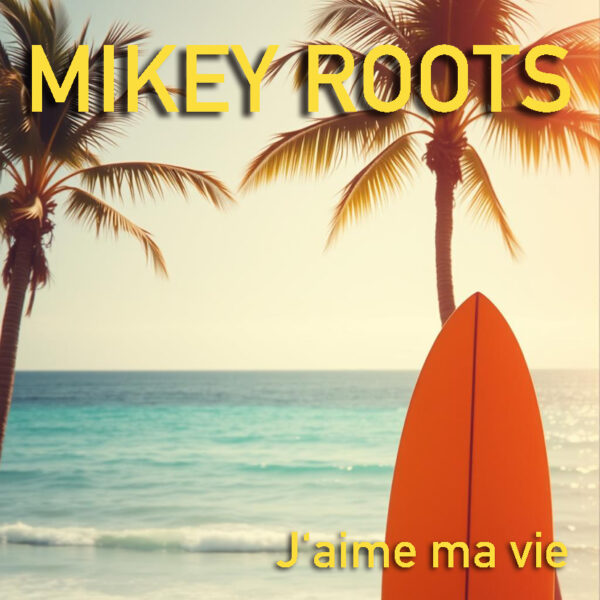Mikey Roots Album j'aime ma vie 2022