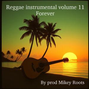 By prod Mikey Roots reggae instrumental volume 11 " Forever "  2025