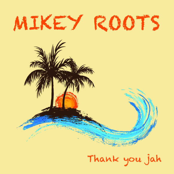 Mikey Roots album thank you jah master 2014